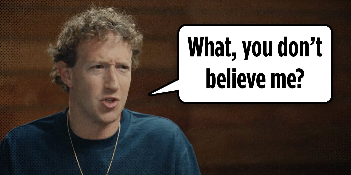 2024 9 27 zuckerberg dont believe me