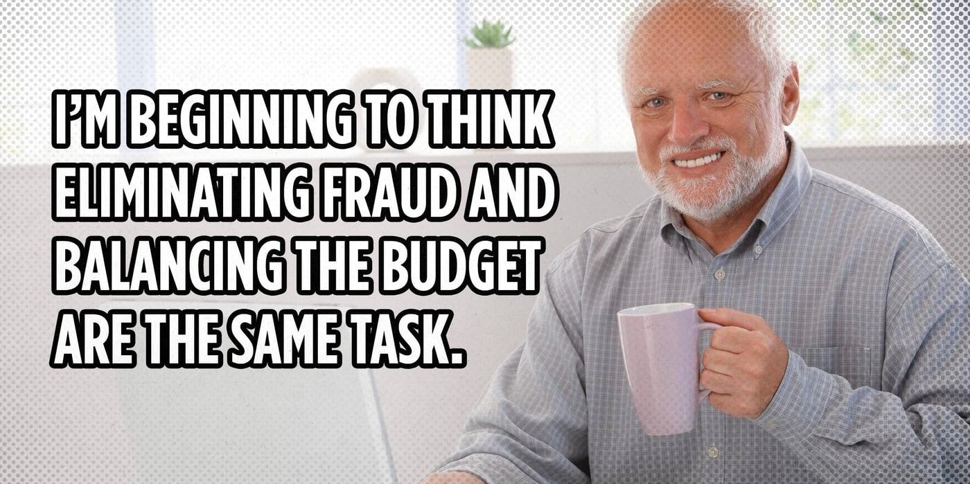 2025 5 22 hide the pain harold balance budget eliminate fraud